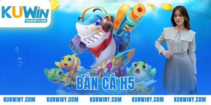 Bắn Cá H5