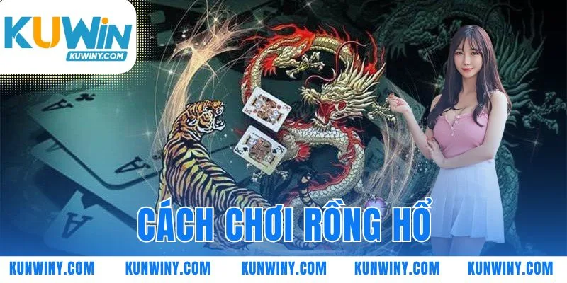 cách chơi Rồng Hổ