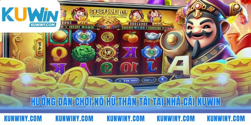 Bốn bước khởi đầu game Nổ Hũ Thần Tài tại KUWIN